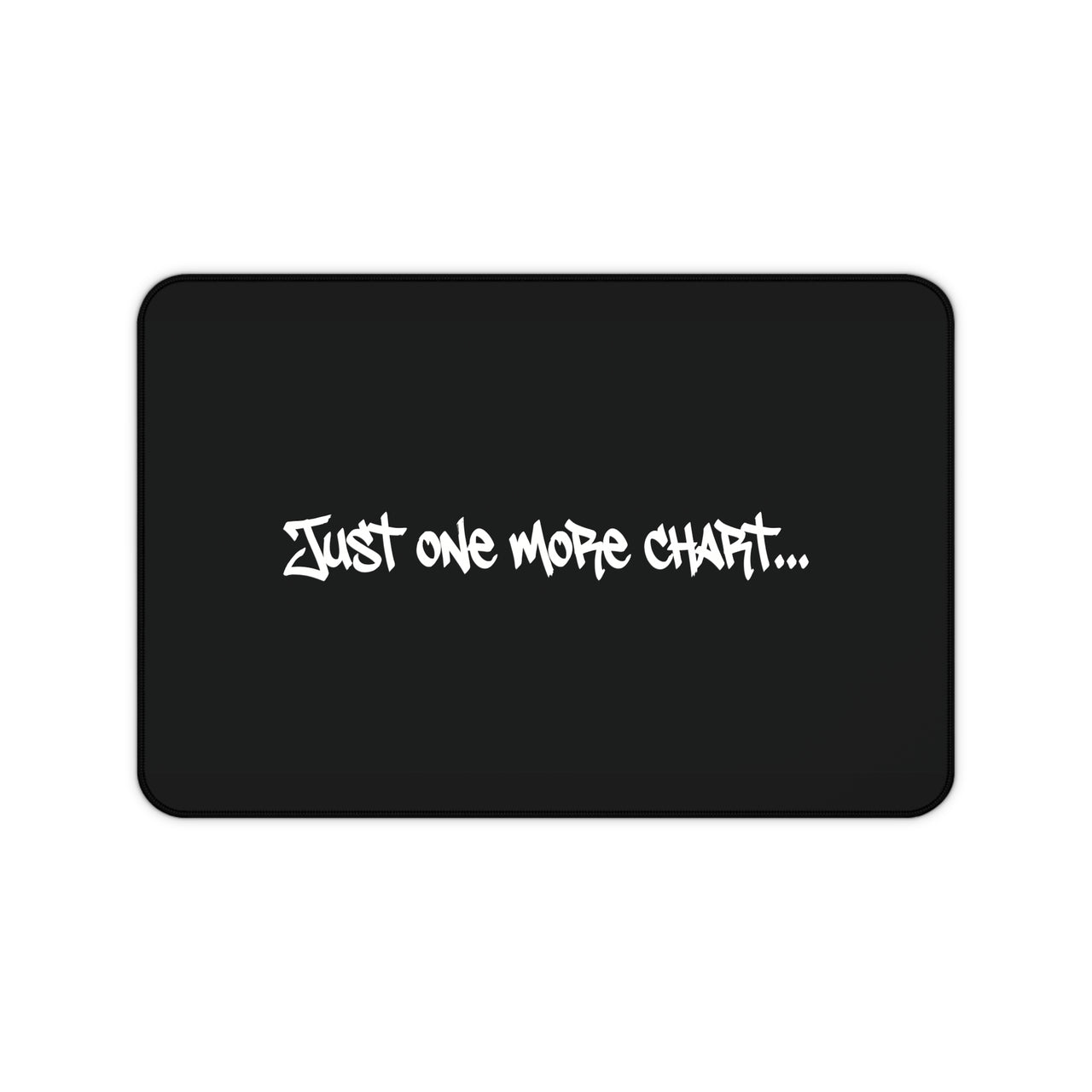 
Just One More Chart Desk Mat