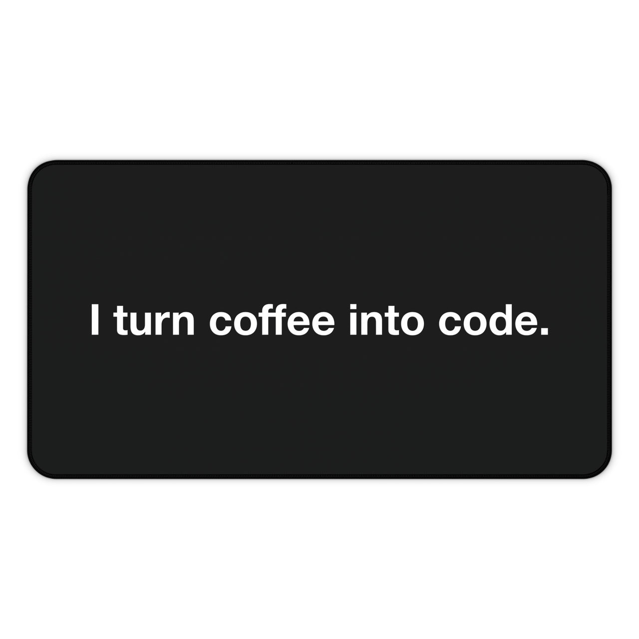 
I Turn Coffee Into Code Desk Mat