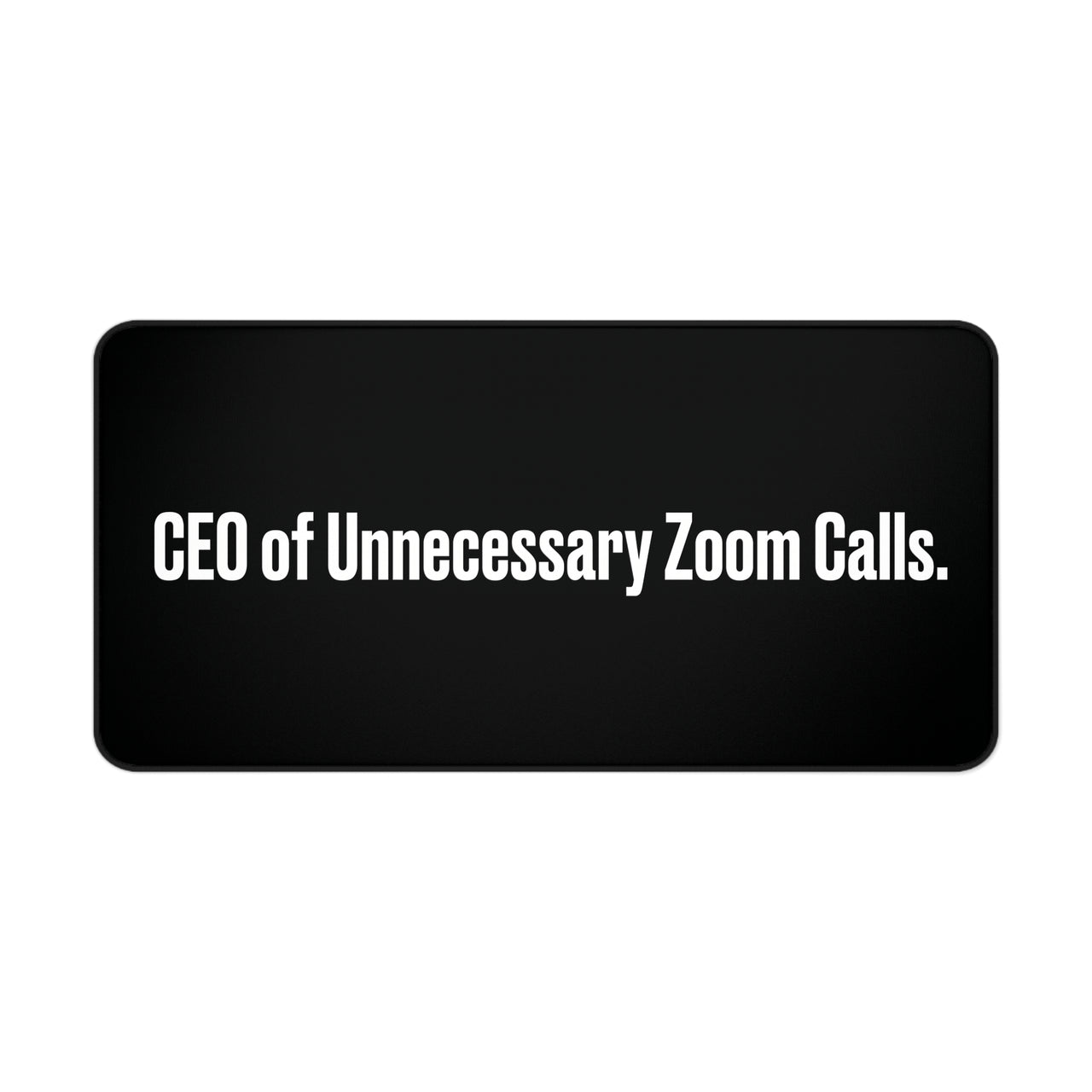 
Alfombrilla de escritorio: CEO de las llamadas de Zoom innecesarias