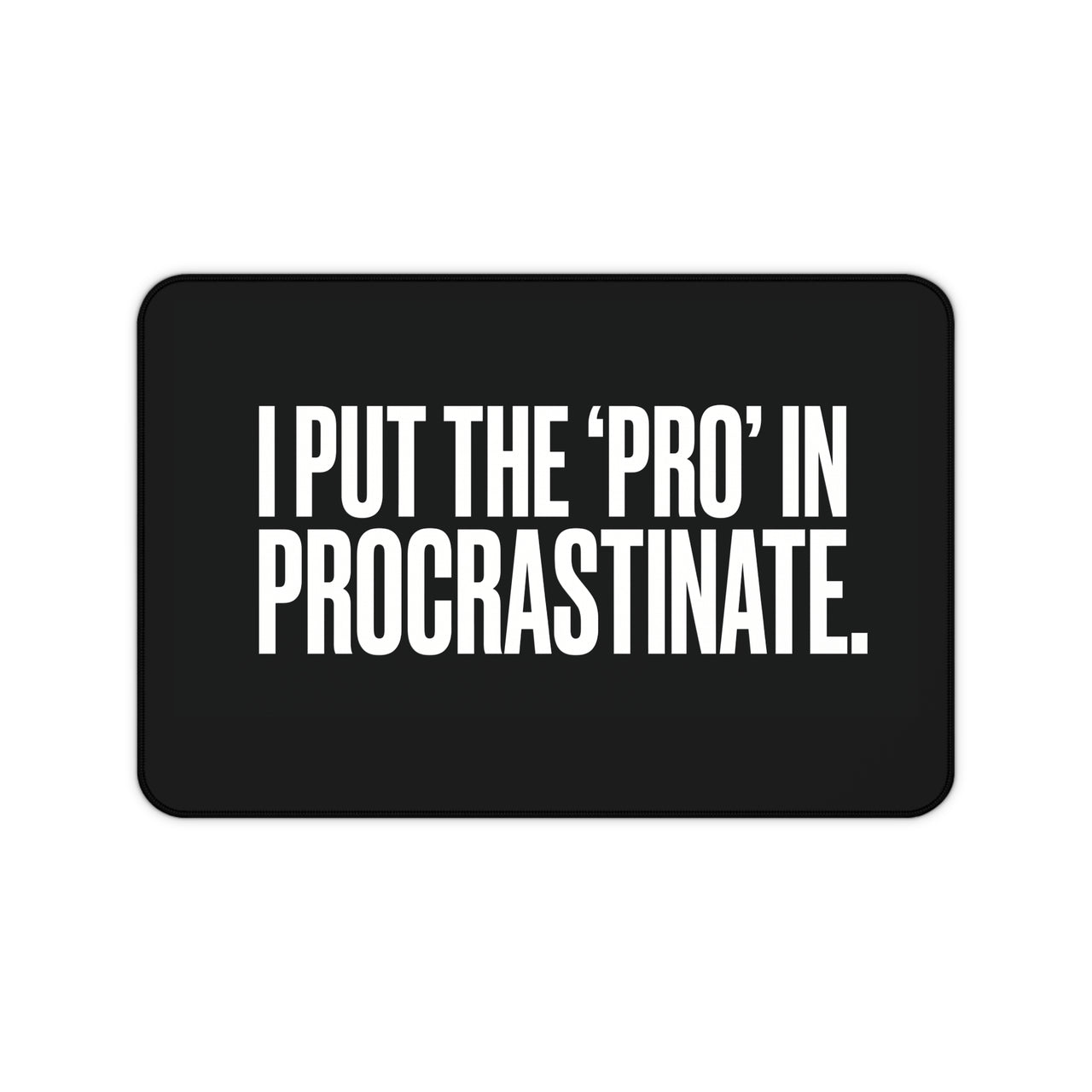 
Pro in Procrastinate Desk Mat