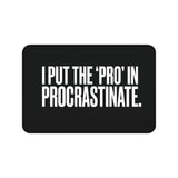 
Pro in Procrastinate Desk Mat