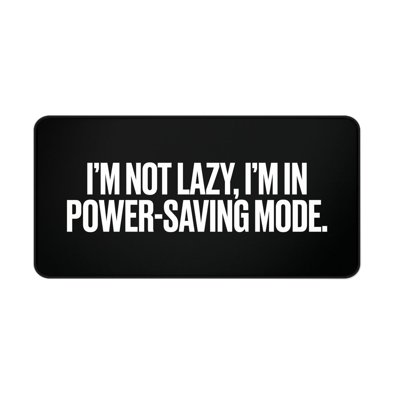 
Power-Saving Mode Desk Mat