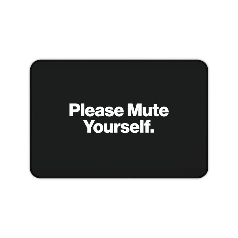 Desk Mat — "Please Mute Yourself." Minimal Black Office Desk Pad