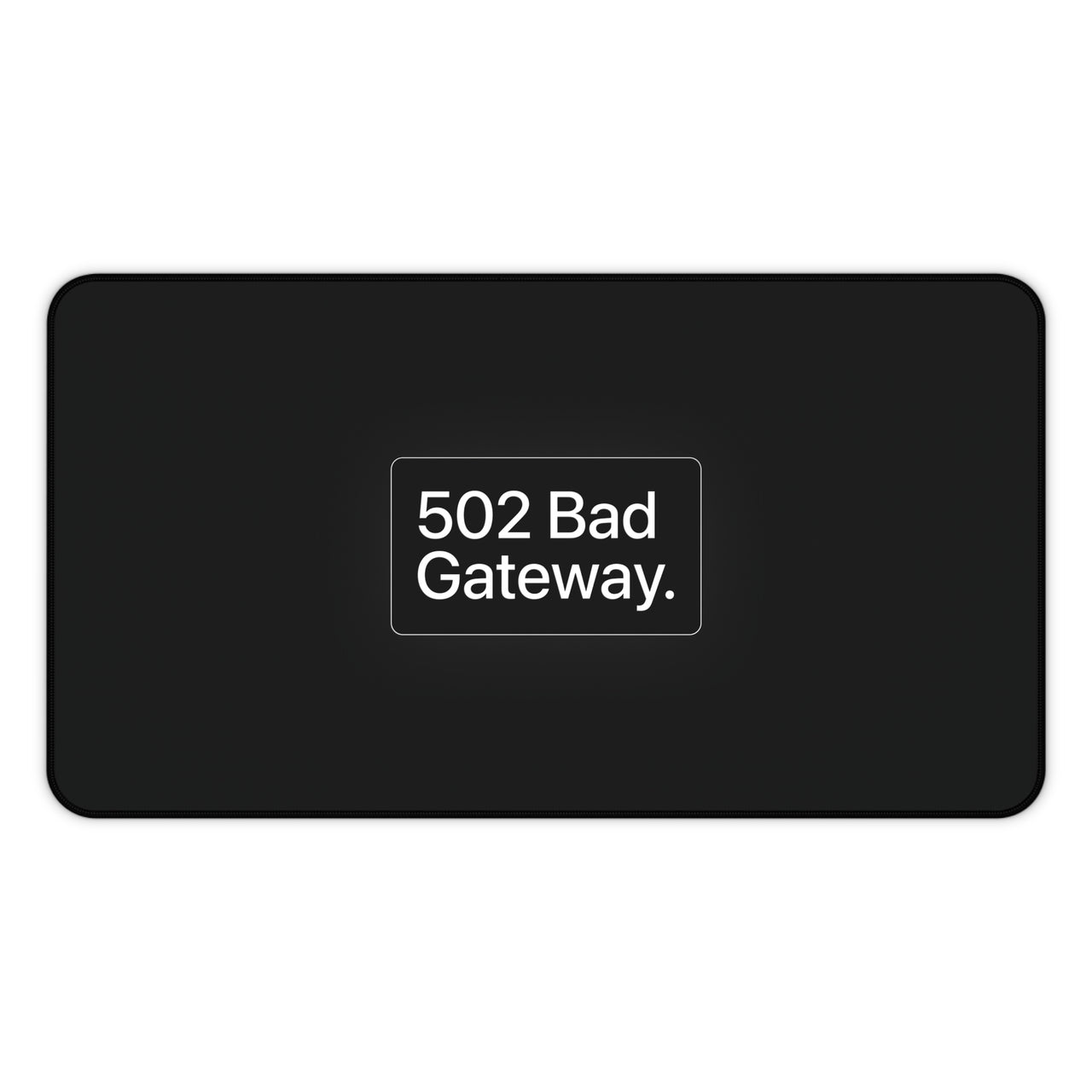 
The "502 Bad Gateway" Communication Blackout Mat