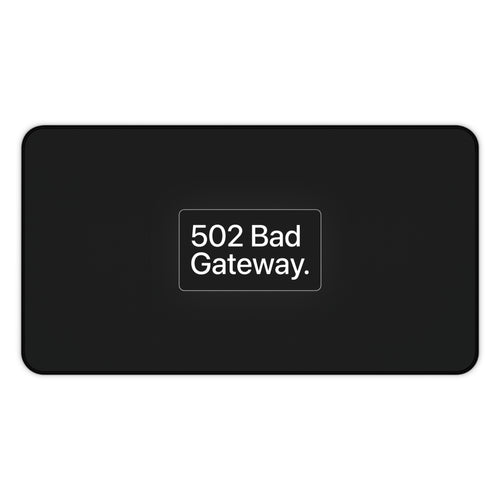 502 Bad Gateway Desk Mat — Minimalist Black Tech Error Mousepad