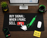
Buy Signal: When I Panic Sell Desk Mat