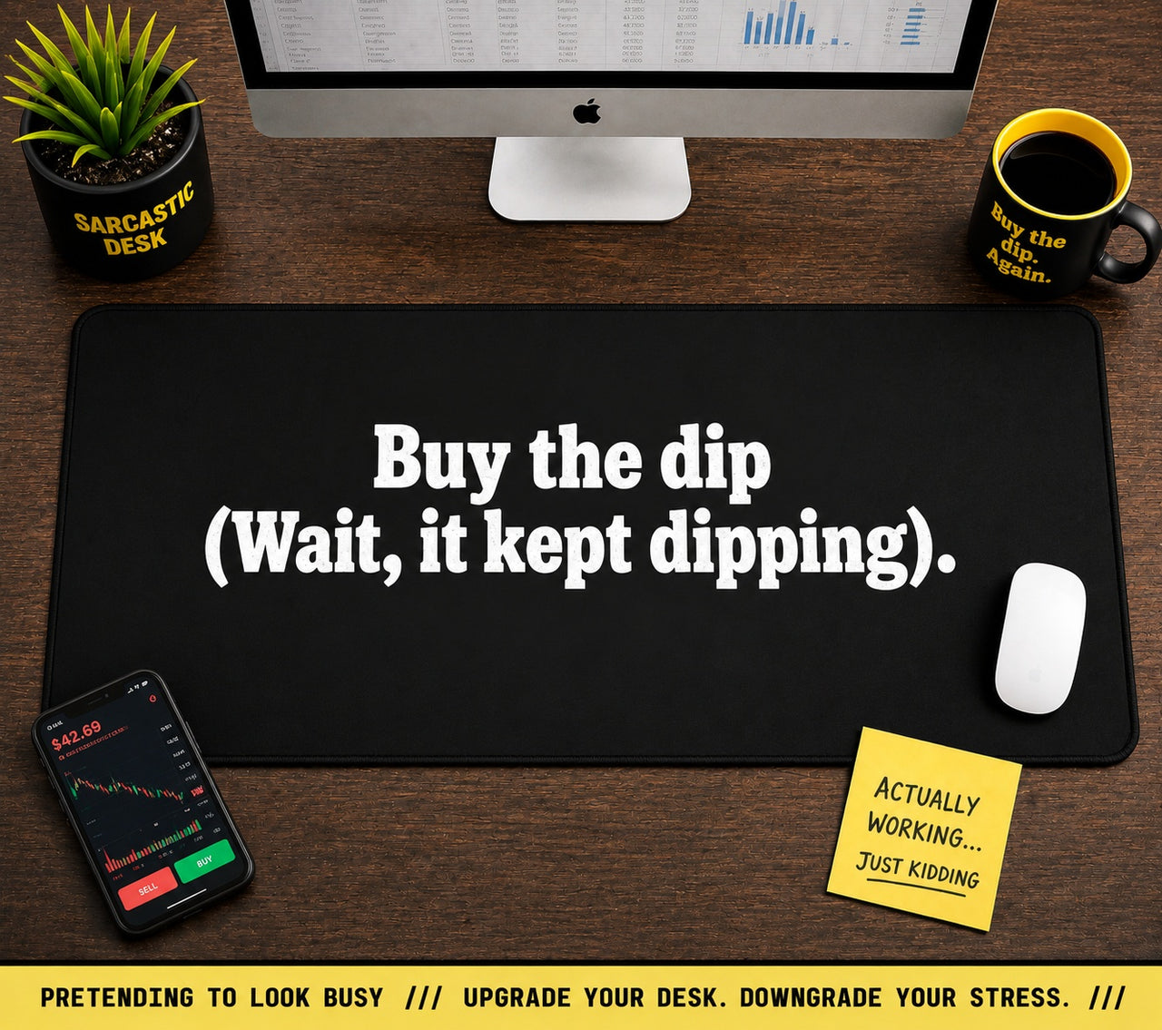 
Buy the Dip Desk Mat