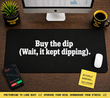
Buy the Dip Desk Mat