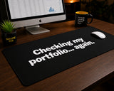 
Checking My Portfolio… Again Desk Mat