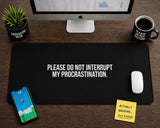 
Do Not Interrupt My Procrastination Desk Mat