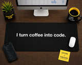 
I Turn Coffee Into Code Desk Mat