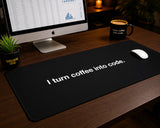 
I Turn Coffee Into Code Desk Mat