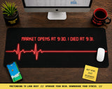 
Market Opens at 9:30 I Die at 9:31 Desk Mat