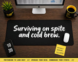 
Surviving on Spite and Cold Brew Desk Mat