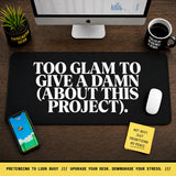 
Too Glam to Give a Damn Desk Mat