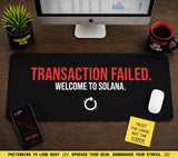 
Transaction Failed. Welcome to Solana. Desk Mat