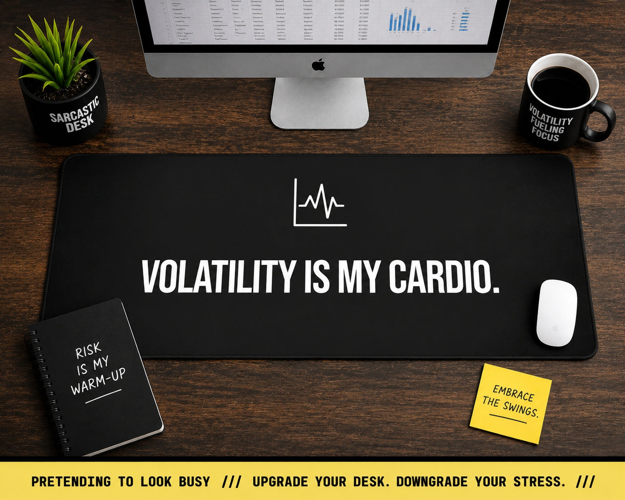 
Volatility is My Cardio Desk Mat