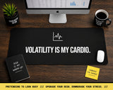 
Volatility is My Cardio Desk Mat